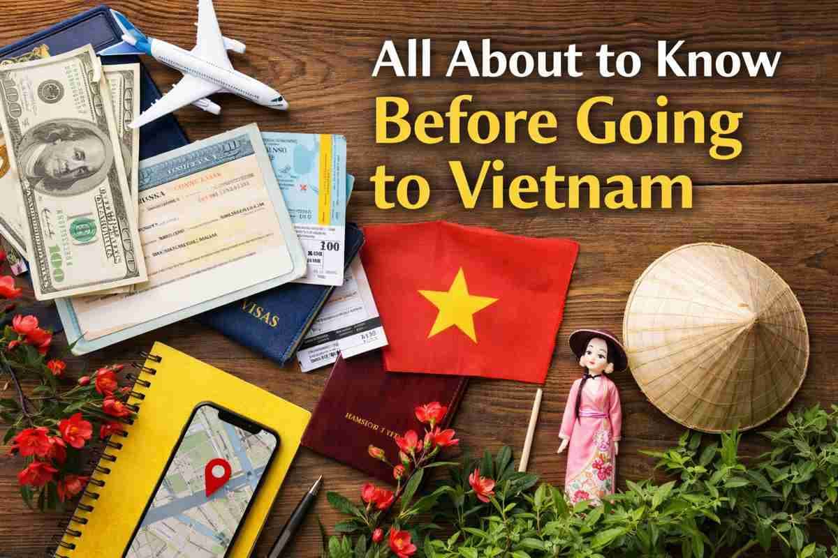 All About Vietnam To Know Before You Go