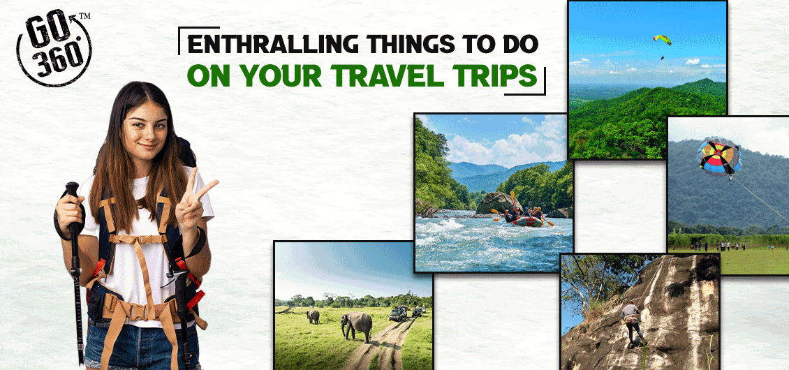 Enthralling Things to Do On Your Travel Trips